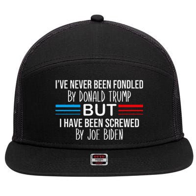 I’ve Never Been Fondled By Donald Trump But Screwed By Biden 7 Panel Mesh Trucker Snapback Hat