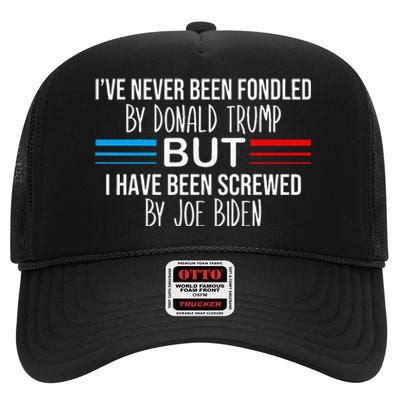 I’ve Never Been Fondled By Donald Trump But Screwed By Biden High Crown Mesh Back Trucker Hat