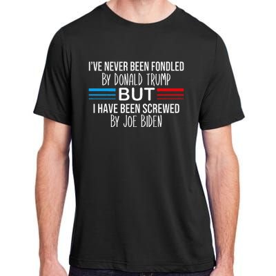 I’ve Never Been Fondled By Donald Trump But Screwed By Biden Adult ChromaSoft Performance T-Shirt