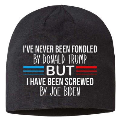 I’ve Never Been Fondled By Donald Trump But Screwed By Biden Sustainable Beanie