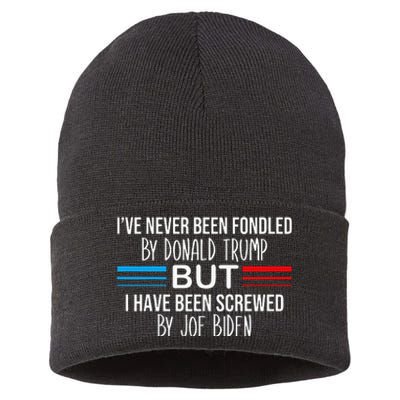 I’ve Never Been Fondled By Donald Trump But Screwed By Biden Sustainable Knit Beanie