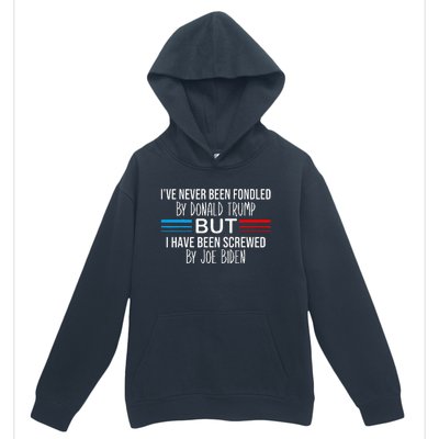 I’ve Never Been Fondled By Donald Trump But Screwed By Biden Urban Pullover Hoodie