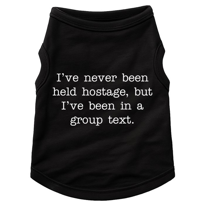 I've Never Been Held Hostage But I Have Been In A Group Text Doggie Tank