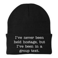 I've Never Been Held Hostage But I Have Been In A Group Text Beanie
