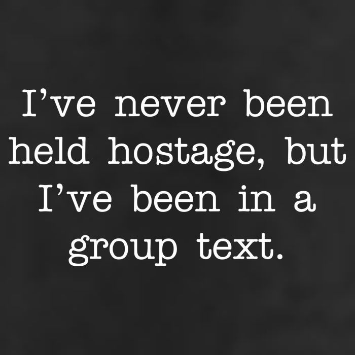 I've Never Been Held Hostage But I Have Been In A Group Text Beanie