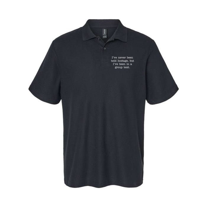 I've Never Been Held Hostage But I Have Been In A Group Text Polo
