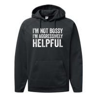 I'm Not Bossy I'm Aggressively Helpful Performance Fleece Hoodie