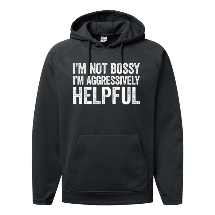 I'm Not Bossy I'm Aggressively Helpful Performance Fleece Hoodie