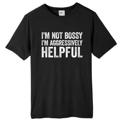 I'm Not Bossy I'm Aggressively Helpful Tall Fusion ChromaSoft Performance T-Shirt