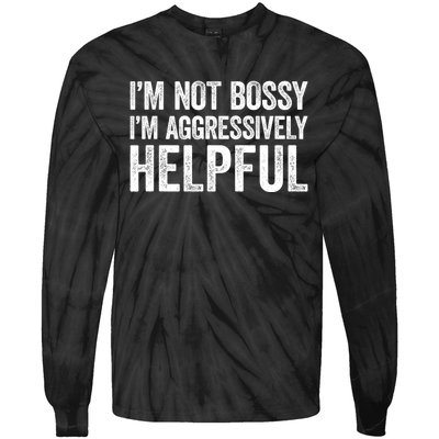 I'm Not Bossy I'm Aggressively Helpful Tie-Dye Long Sleeve Shirt