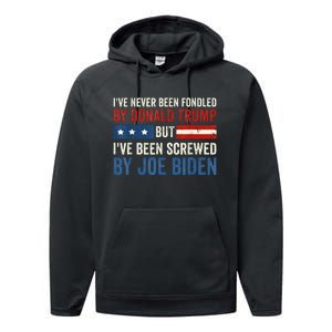 IVe Never Been Fondled By Donald Trump But Joe Biden Performance Fleece Hoodie