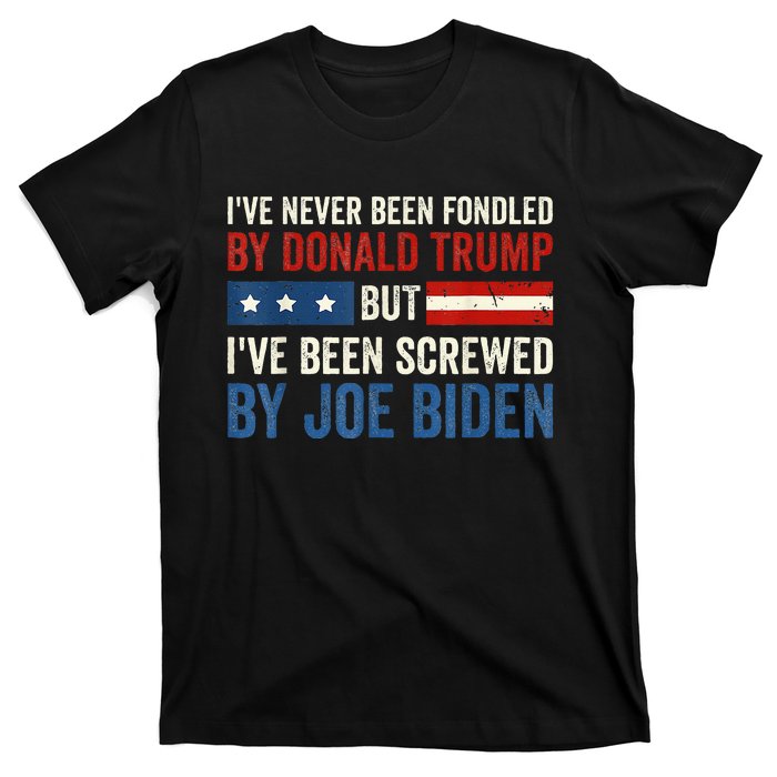 IVe Never Been Fondled By Donald Trump But Joe Biden T-Shirt