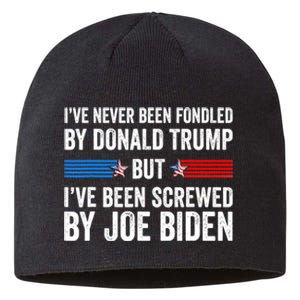 I’Ve Never Been Fondled By Donald Trump But Screwed By Biden Sustainable Beanie