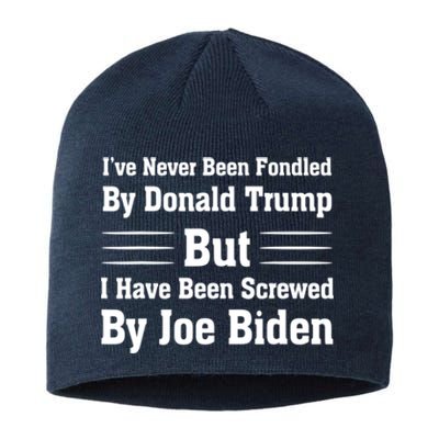 I've Never Been Fondled By Donald Trump But Joe Biden Sustainable Beanie