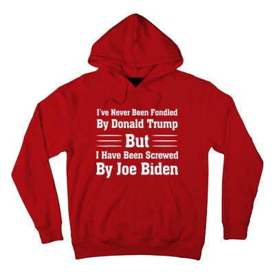 I've Never Been Fondled By Donald Trump But Joe Biden Hoodie