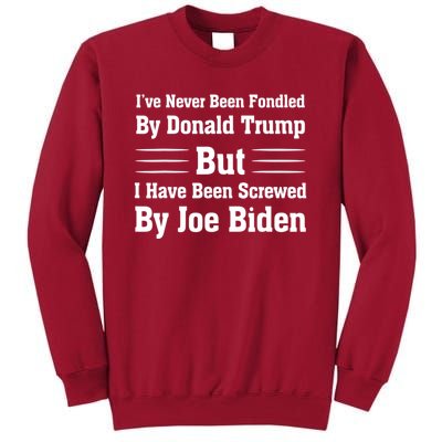 I've Never Been Fondled By Donald Trump But Joe Biden Tall Sweatshirt