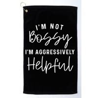 I'm Not Bossy I'm Aggressively Helpful Gift Golf Towel