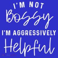 I'm Not Bossy I'm Aggressively Helpful Gift Premium T-Shirt