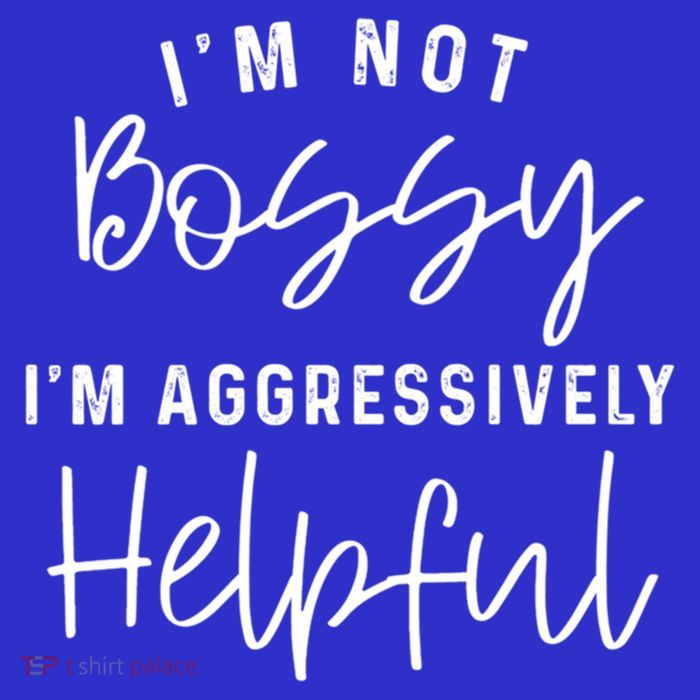 I'm Not Bossy I'm Aggressively Helpful Gift Premium T-Shirt