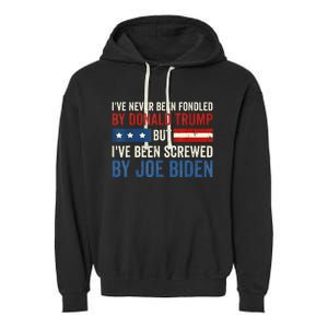 IVe Never Been Fondled By Donald Trump But Joe Biden Garment-Dyed Fleece Hoodie