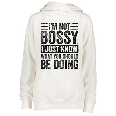 Im Not Bossy I Just Know What You Should Be Doing Funny Womens Funnel Neck Pullover Hood