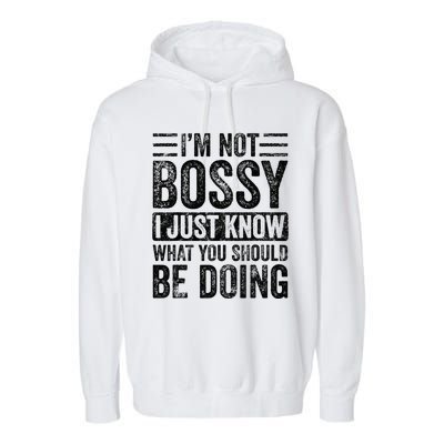 Im Not Bossy I Just Know What You Should Be Doing Funny Garment-Dyed Fleece Hoodie