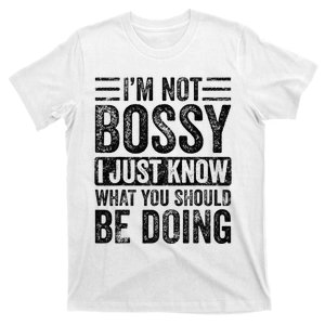 Im Not Bossy I Just Know What You Should Be Doing Funny T-Shirt