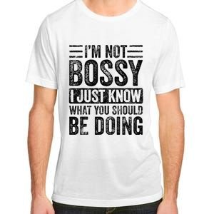 Im Not Bossy I Just Know What You Should Be Doing Funny Adult ChromaSoft Performance T-Shirt