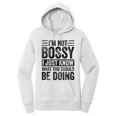 Im Not Bossy I Just Know What You Should Be Doing Funny Women's Pullover Hoodie