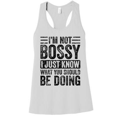 Im Not Bossy I Just Know What You Should Be Doing Funny Women's Racerback Tank