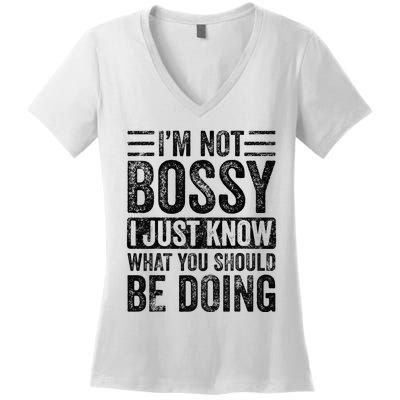 Im Not Bossy I Just Know What You Should Be Doing Funny Women's V-Neck T-Shirt