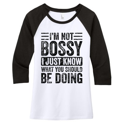 Im Not Bossy I Just Know What You Should Be Doing Funny Women's Tri-Blend 3/4-Sleeve Raglan Shirt