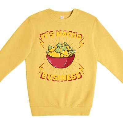 It's Nacho Business Funny Gift Premium Crewneck Sweatshirt