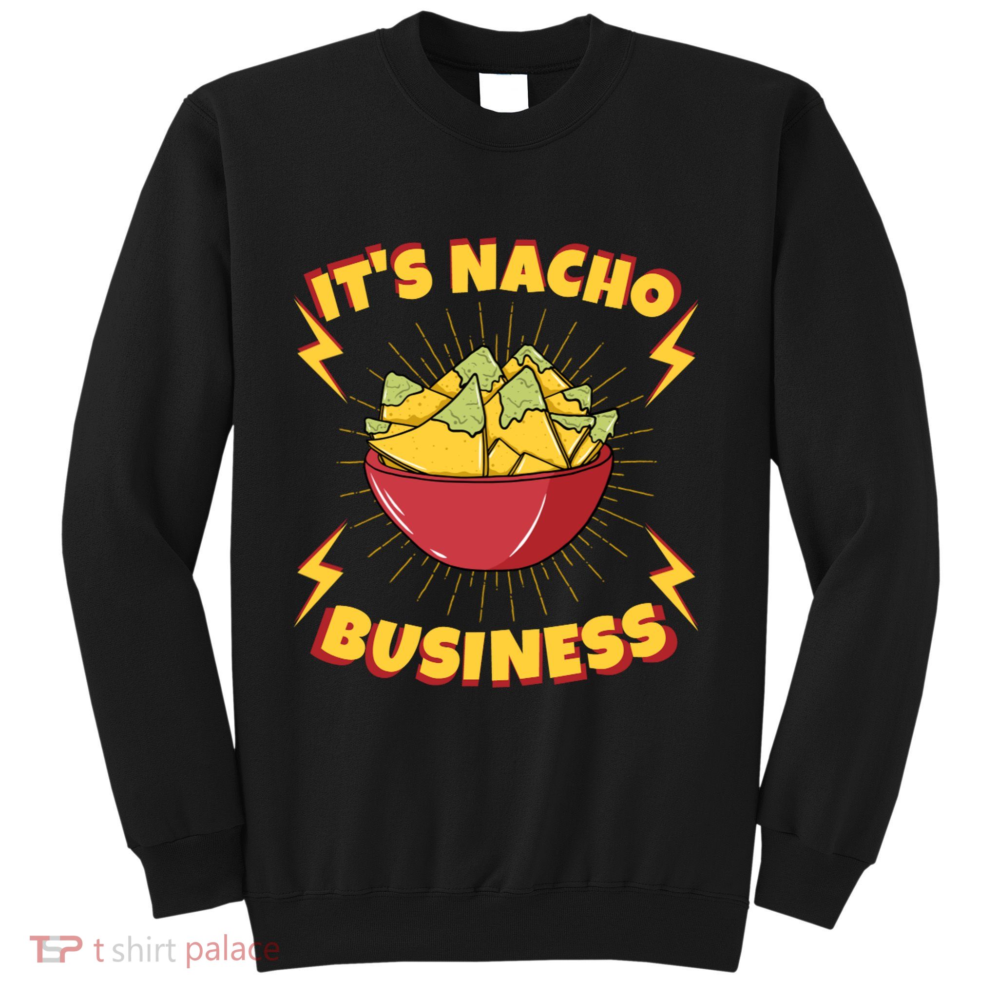It's Nacho Business Funny Gift Sweatshirt