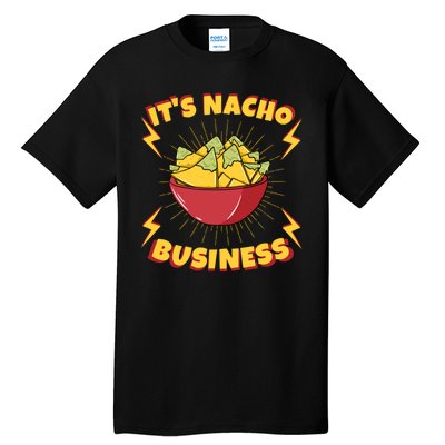 It's Nacho Business Funny Gift Tall T-Shirt