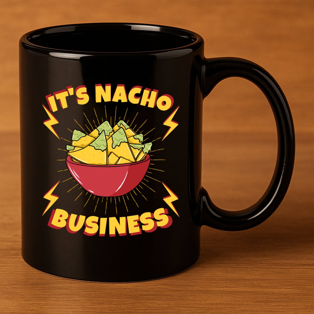 It's Nacho Business Funny Gift 11oz C Handle Ceramic Mug