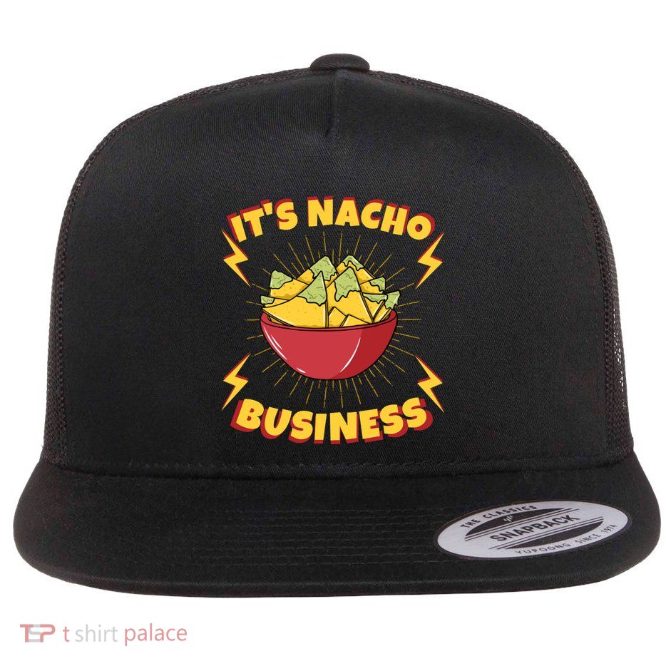 It's Nacho Business Funny Gift Flatbill Hat