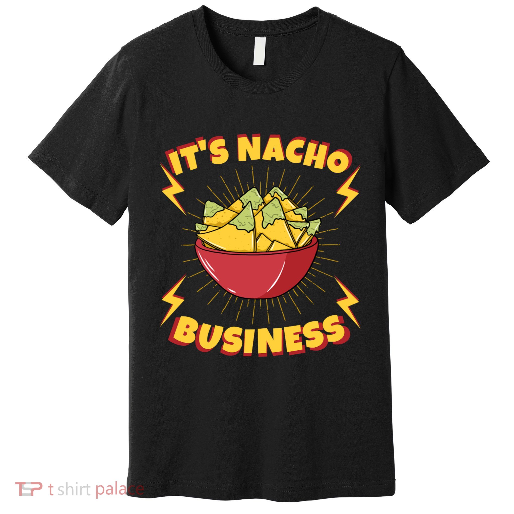 It's Nacho Business Funny Gift Premium T-Shirt
