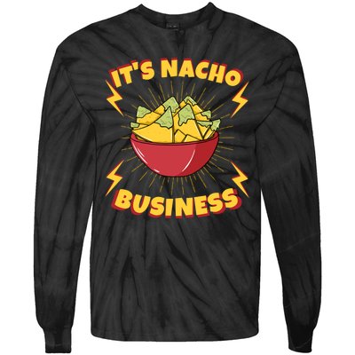 It's Nacho Business Funny Gift Tie-Dye Long Sleeve Shirt