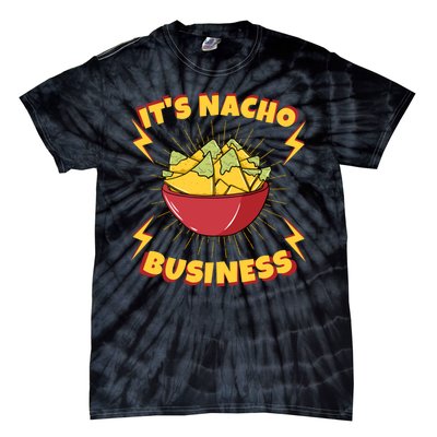 It's Nacho Business Funny Gift Tie-Dye T-Shirt