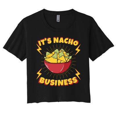 It's Nacho Business Funny Gift Women's Crop Top Tee