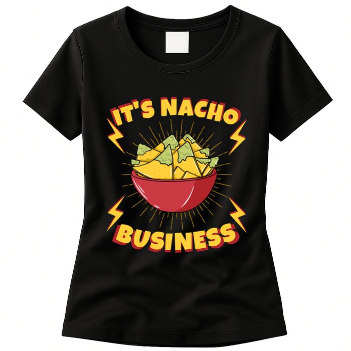 It's Nacho Business Funny Gift Womens T-Shirt