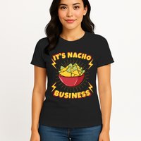 It's Nacho Business Funny Gift Womens T-Shirt