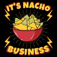 It's Nacho Business Funny Gift Womens T-Shirt
