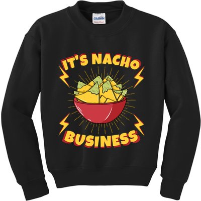 It's Nacho Business Funny Gift Kids Sweatshirt