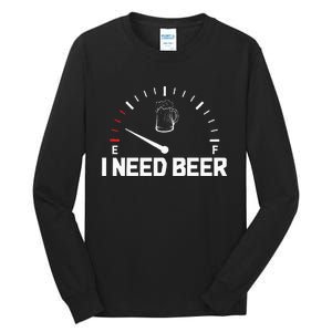 I Need Beer Funny Oktoberfest Party Drinking Beer Lover Tall Long Sleeve T-Shirt