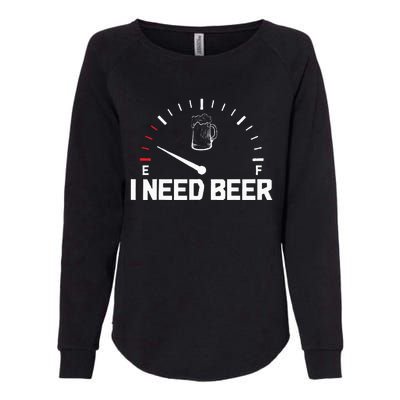 I Need Beer Funny Oktoberfest Party Drinking Beer Lover Womens California Wash Sweatshirt