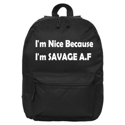 Im Nice Because Im Savage Af 16 in Basic Backpack