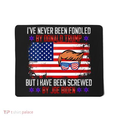I’ve Never Been Fondled By Donald Trump But Screwed By Biden Mousepad
