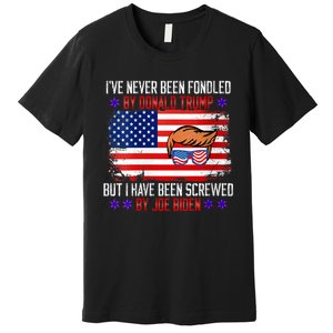 I’ve Never Been Fondled By Donald Trump But Screwed By Biden Premium T-Shirt